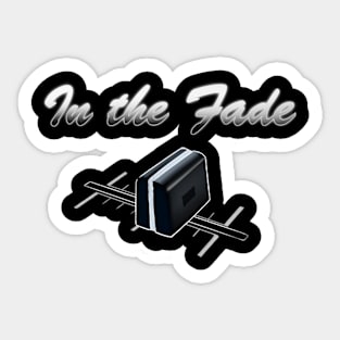 In the Fade Sticker